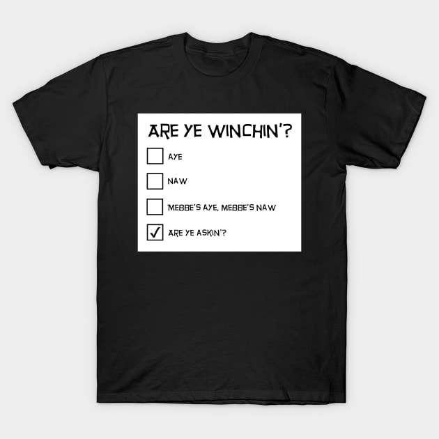 Funny Scottish Design - Are Ye Winchin'? T-Shirt by TimeTravellers